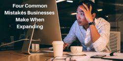 Four Common Mistakes Businesses Make When Expanding